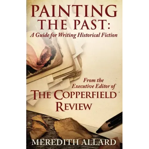 Painting the Past: A Guide for Writing Historical Fiction