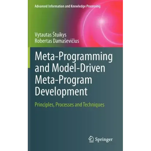 Meta-Programming and Model-Driven Meta-Program Development: Principles, Processes and Techniques