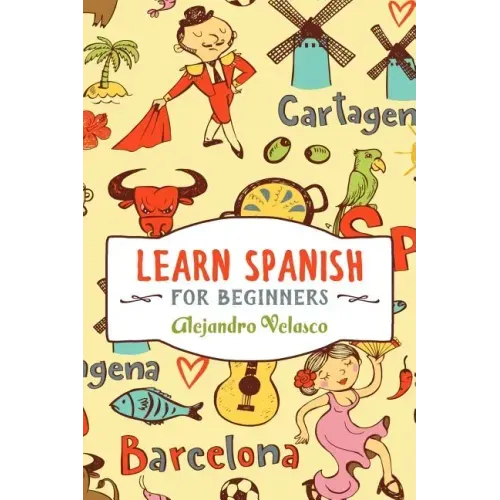 Learn Spanish: How to Master Spanish in Super-Fast Time