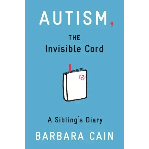 Autism, the Invisible Cord: A Sibling's Diary
