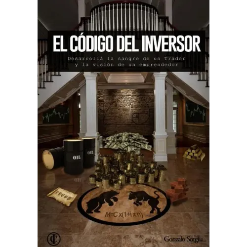 El Codigo del Inversor: Desarrolla la sangre de un trader y la vision de un emprendedor