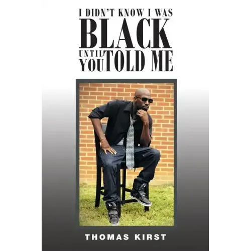 I Didn't Know I Was Black Until You Told Me