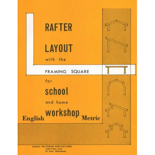 Rafter Layout with the Framing Square for School and Home Workshop