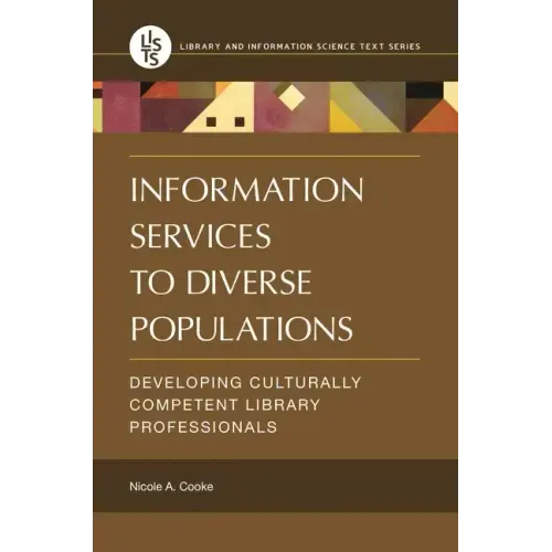 Information Services to Diverse Populations: Developing Culturally Competent Library Professionals