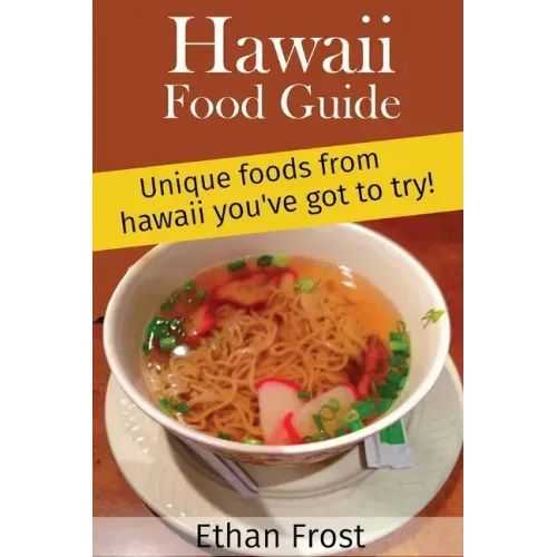 Hawaii Food Guide: Unique Foods From Hawaii You've got to try