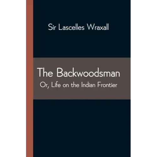 The Backwoodsman; Or, Life on the Indian Frontier