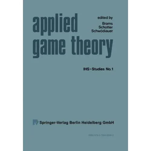 Applied Game Theory: Proceedings of a Conference at the Institute for Advanced Studies, Vienna, June 13-16, 1978