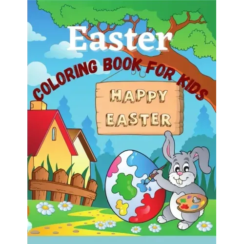 Easter coloring book for kids: Ages 4-8. Cute and fun images, bunnies, eggs, easter baskets, and everything easter and spring.