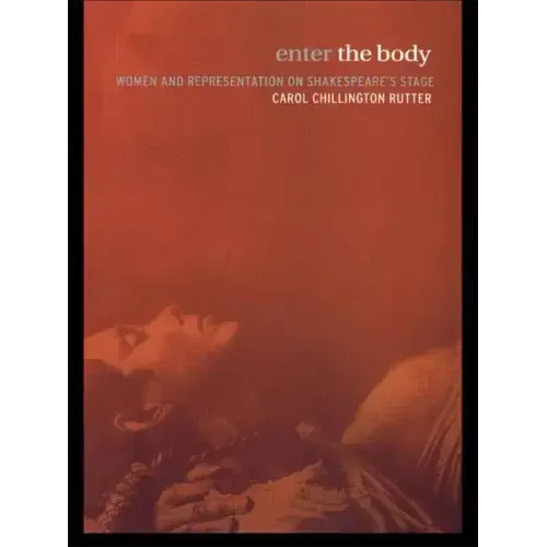 Enter the Body: Women and Representation on Shakespeare's Stage