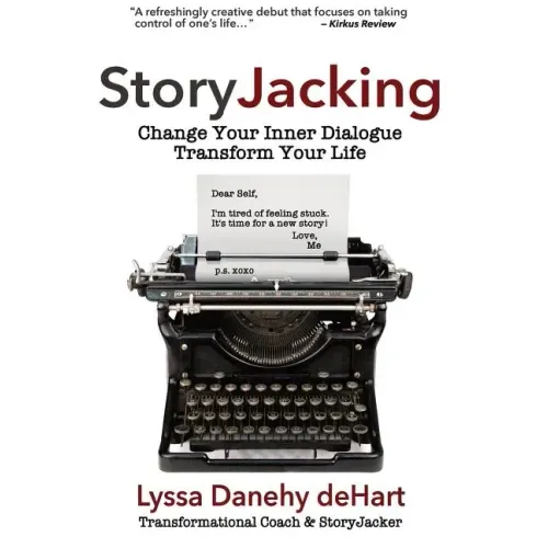 StoryJacking: Change Your Inner Dialogue, Transform Your Life