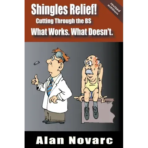 Shingles Relief!: Cutting Through the BS - What Works. What Doesn't.