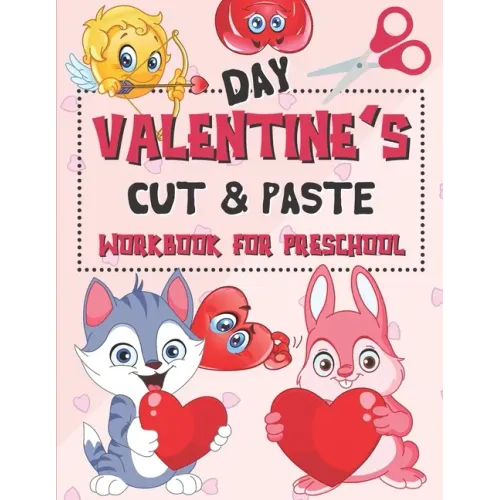 Valentine's Day Cut & Paste Workbook for Preschool: Scissor Skills Activity Book for Kids Ages 3-5