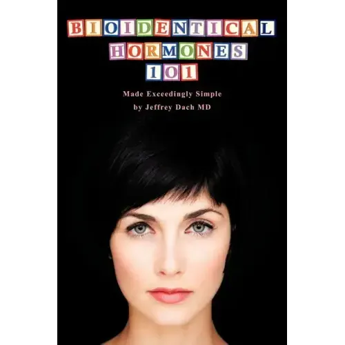 Bioidentical Hormones 101: Bioidentical Hormones, Natural Thyroid, and Natural Medicine