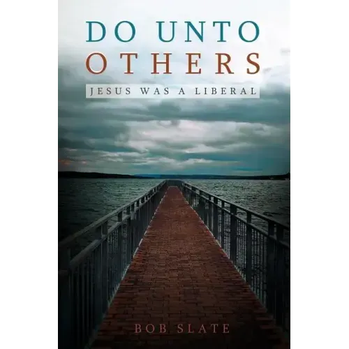 Do Unto Others: Jesus Was a Liberal