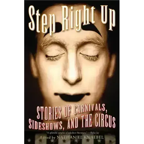 Step Right Up: Stories of Carnivals, Sideshows, and the Circus