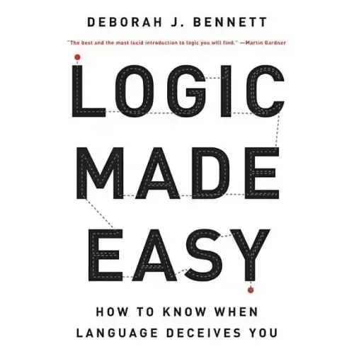 Logic Made Easy: How to Know When Language Deceives You