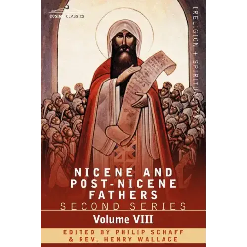 Nicene and Post-Nicene Fathers: Second Series, Volume VIII Basil: Letters and Select Works