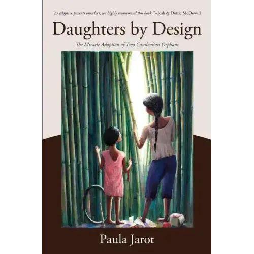 Daughters by Design: The Miracle Adoption of Two Cambodian Orphans