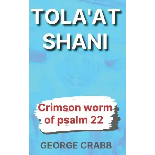 Tola'at Shani: The Crimson Worm of Psalm 22