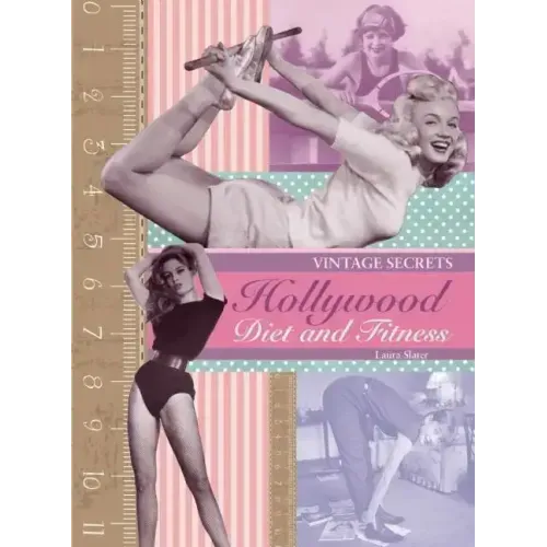 Hollywood Diet and Fitness: Vintage Secrets