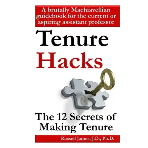 Tenure hacks: The 12 secrets of making tenure