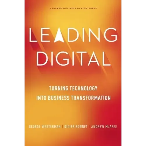 Leading Digital: Turning Technology Into Business Transformation