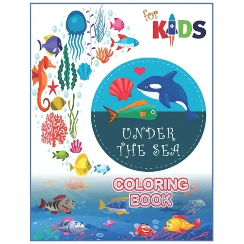 Under The Sea Coloring Book For Kids: Life Under The Sea Coloring Book for Toddlers (49 Cute Seahorses, Stingray, Crabs, Jellyfish & Other Natural Sea
