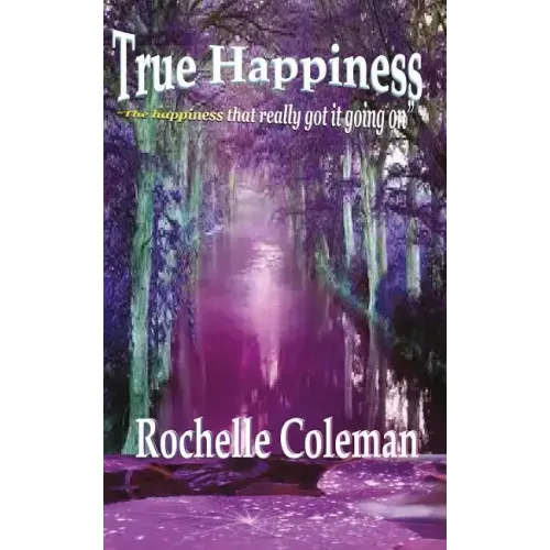 True Happiness "the happiness that really got it going on."