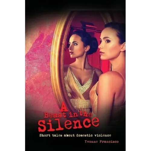 A Beast in the Silence: Short tales about domestic violence