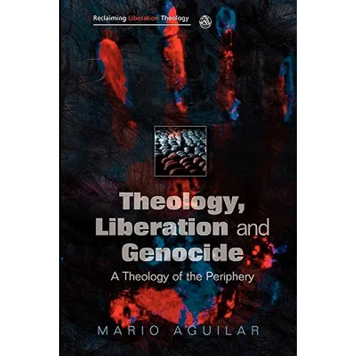 Theology, Liberation and Genocide: A Theology of the Periphery