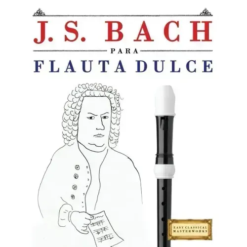 J. S. Bach Para Flauta Dulce: 10 Piezas F