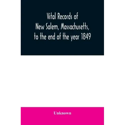 Vital records of New Salem, Massachusetts, to the end of the year 1849