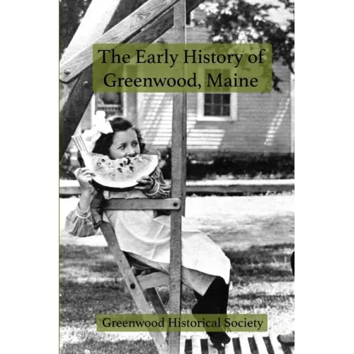 The Early History of Greenwood, Maine