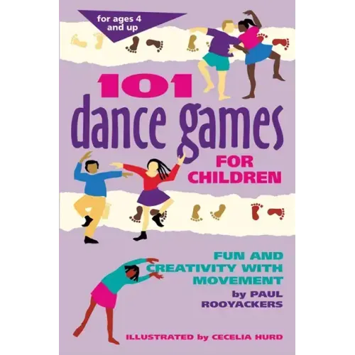101 Dance Games for Children: Fun and Creativity with Movement