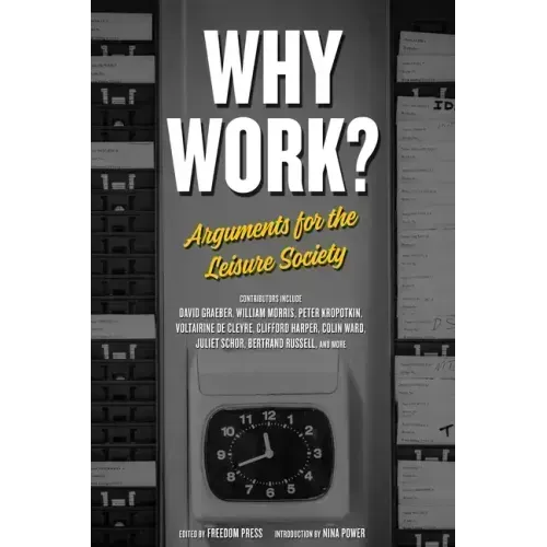 Why Work?: Arguments for the Leisure Society