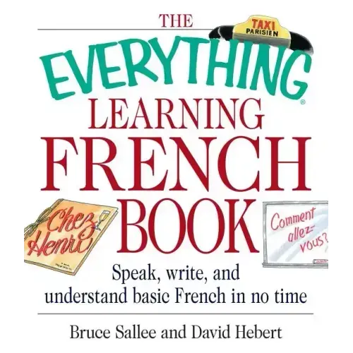 The Everything Learning French Book: Speak, Write, and Understand Basic French in No Time