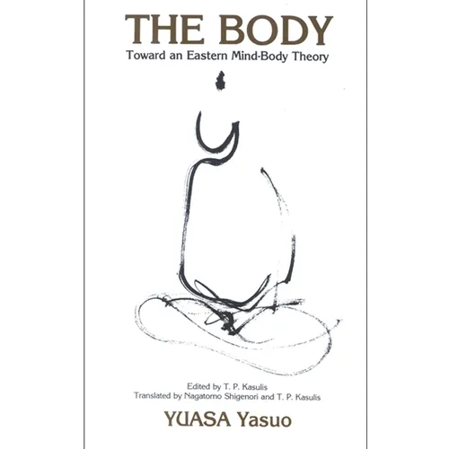 The Body: Toward an Eastern Mind-Body Theory