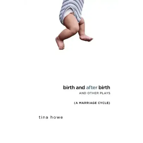 Birth and After Birth and Other Plays