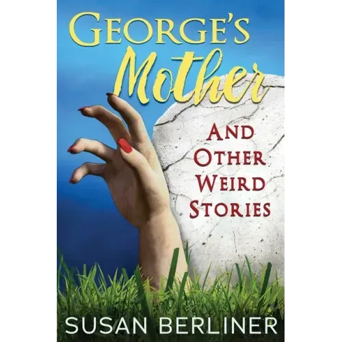 George's Mother and Other Weird Stories
