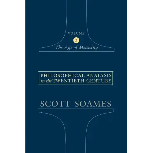 Philosophical Analysis in the Twentieth Century, Volume 2: The Age of Meaning