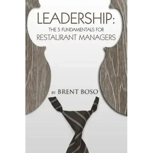 Leadership: The 5 Fundamentals for Restaurant Managers