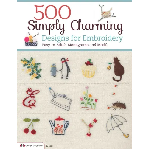 500 Simply Charming Designs for Embroidery: Easy-To-Stitch Monograms and Motifs