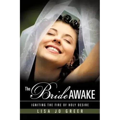 The Bride Awake: Igniting the Fire of Holy Desire