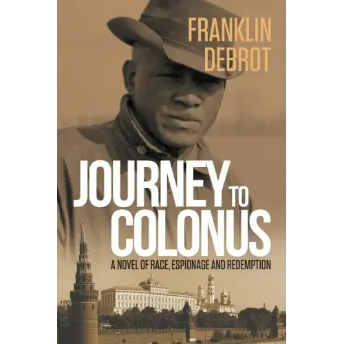 Journey to Colonus: A Novel of Race, Espionage and Redemption