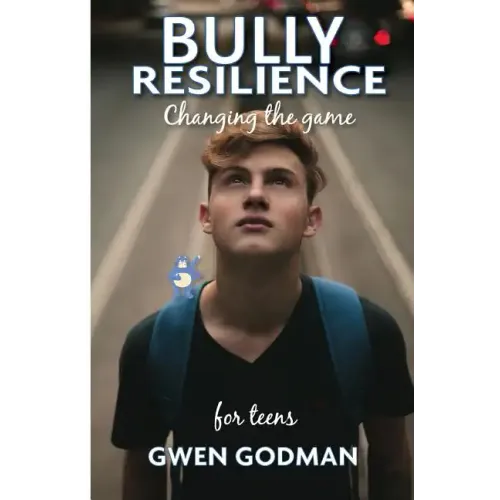 Bully Resilience - Changing the game: Teen Guide