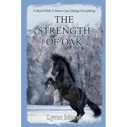 The Strength Of Oak: A Prequel to The Horses Know Trilogy