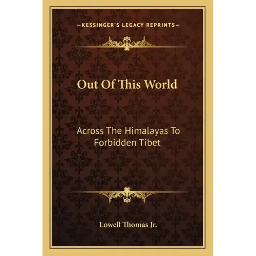 Out Of This World: Across The Himalayas To Forbidden Tibet