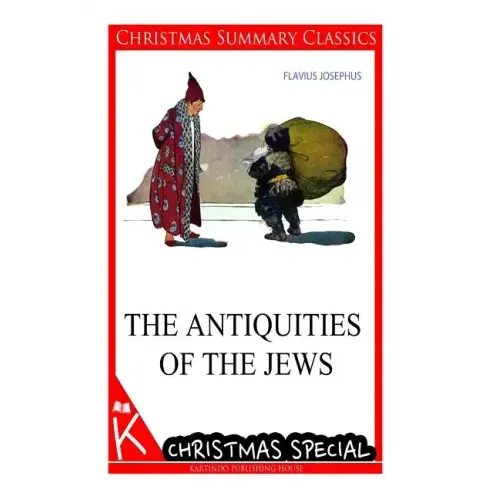The Antiquities of the Jews [christmas summary classics]