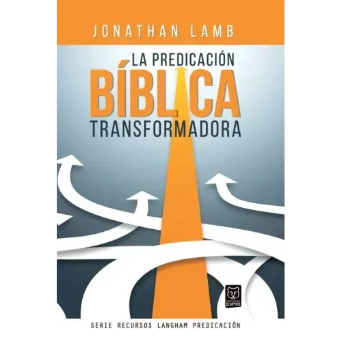 La Predicación Bíblica Transformadora