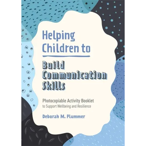 Helping Children to Build Communication Skills: Photocopiable Activity Booklet to Support Wellbeing and Resilience